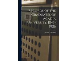 Records of the Graduates of Acadia University, 1843-1926
