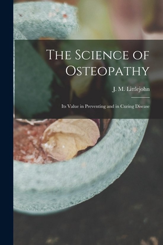 Couverture du livre intitulée 'The Science of Osteopathy' par J. M. Littlejohn, avec un mortier vert en arrière-plan.