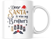 Kerst Mok met tekst: Dear Santa it was my Brother's fault | Kerst Decoratie | Kerst Versiering | Grappige Cadeaus | Koffiemok | Koffiebeker | Theemok | Theebeker