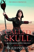 The Walking Gods Trilogy 2 - A Place Called Skull: Book II of The Walking Gods Trilogy