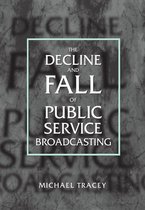 The Decline and Fall of Public Service Broadcasting