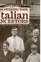 Genealogist's Guide To Discovering Your Italian Ancestors