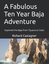 A Fabulous Ten Year Baja Adventure