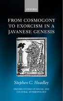Oxford Studies in Social and Cultural Anthropology- From Cosmogony to Exorcism in a Javavese Genesis