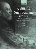 Camille Saint-Saens 1835-1921: A Thematic Catalogue of his Complete Works. Volume I