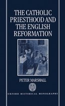 Oxford Historical Monographs-The Catholic Priesthood and the English Reformation