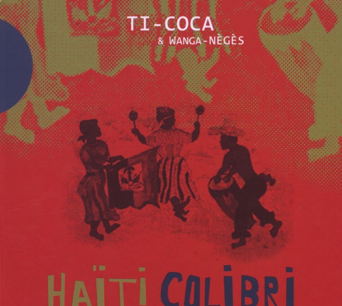 Ti-Coca & Wanga-Nègès - Haïti Colibri (CD)