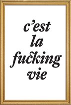 JUNIQE - Poster met houten lijst c’est la fucking vie -30x45 /Wit &