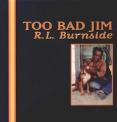 R.L. Burnside - Too Bad Jim (LP)