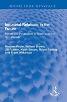 Routledge Revivals - Industrial Relations in the Future