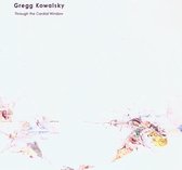 Gregg Kowalsky - Through The Cardial Window (CD)