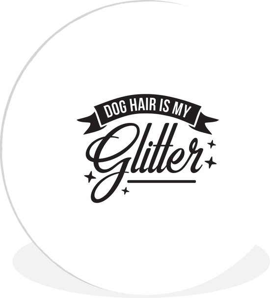 Citation Les hair de chien sont mes paillettes sur fond blanc Assiette en plastique cercle mural ⌀ 60 cm - impression photo sur cercle mural / cercle vivant (décoration murale)