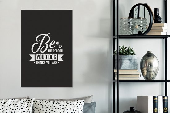 Citation Soyez la personne que votre chien pense que vous êtes toile de décoration murale blanche 2cm 40x60 cm - Tirage photo sur toile (Décoration murale salon / chambre)