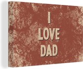 Canvas Schilderij I love dad - Vaderdag - Spreuken - Quotes - 30x20 cm - Wanddecoratie - Vaderdag cadeau - Geschenk - Cadeautje voor hem - Tip - Mannen