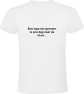 Een dag niet genoten is dag naar de klote  | Heren T-shirt | Wit