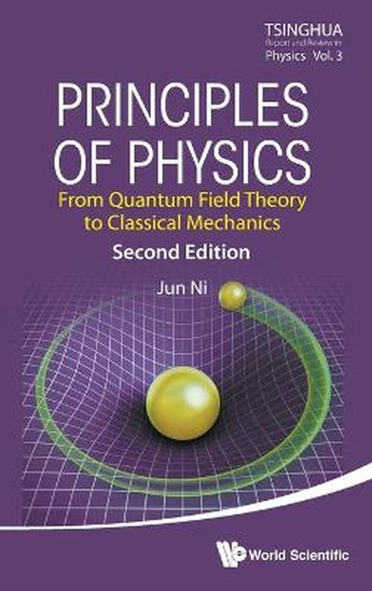 Principles Of Physics: From Quantum Field Theory To Classical Mechanics (Second Edition)