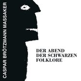 Caspar Brötzmann & Peter Brötzmann - Der Abend Der Schwarzen Folklore (LP)