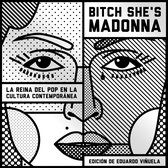 Bitch She's Madonna. La reina del pop en la cultura contemporánea
