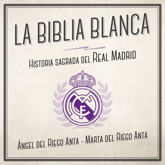 La biblia blanca. Historia sagrada del Real Madrid - cover