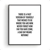Poster Your Past / Bad Day Means Nothing - Motivation / Motivatie Poster - 70x50cm - PosterCity