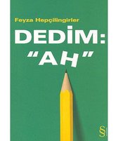 Dedim : 'Ah'