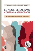 EL NEOLIBERALISMO CONTRA LA DEMOCRACIA