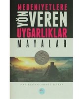 Mayalar Medeniyete Yön Veren Uygarlıklar