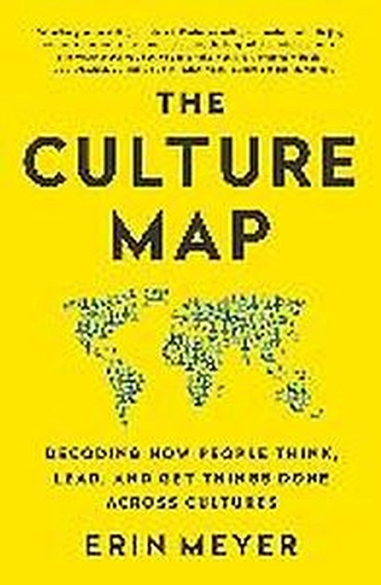 The Culture Map : Decoding How People Think, Lead, and Get Things Done Across Cultures