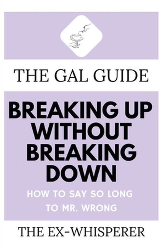The Gal Guides-The Gal Guide to Breaking Up Without Breaking ... - cover