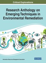 Research Anthology on Emerging Techniques in Environmental Remediation