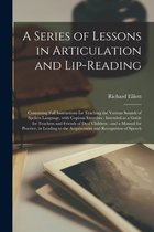 A Series of Lessons in Articulation and Lip-reading