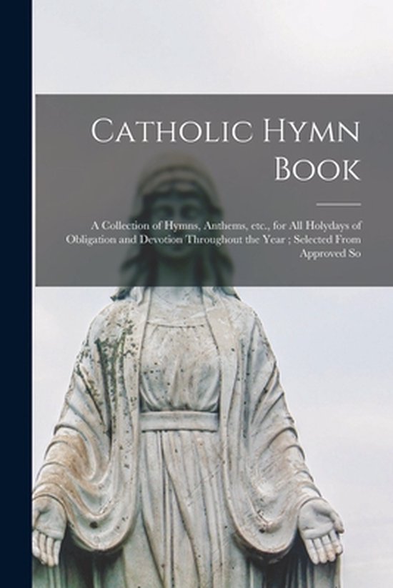 Boekkaft: CATHOLIC HYMN BOOK, een verzameling van hymnes, liederen, etc. voor alle heilige dagen van verplichting en devotie gedurende het hele jaar; geselecteerd uit goedgekeurde bronnen.
