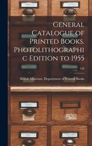 General Catalogue of Printed Books. Photolithographic Edition to 1955; 136