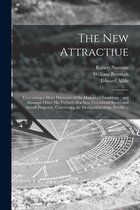 The New Attractiue: Containing a Short Discourse of the Magnes or Loadstone