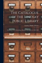 The Catalogue of the Lindsay Public Library [microform]