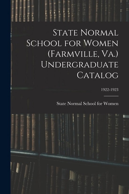 State Normal School for Women (Farmville, Va.) Undergraduate ... - cover