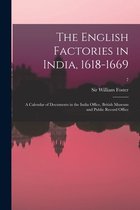 The English Factories in India, 1618-1669: a Calendar of Documents in the India Office, British Museum and Public Record Office; 7