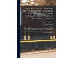Information Addressed to the Board of Directors of the City of Toronto and Lake Huron Railway Company, London (microform)