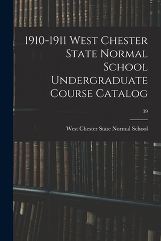 1910-1911 West Chester State Normal School Undergraduate Cou ... - cover