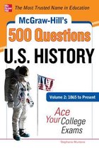 McGraw-Hill's 500 U.S. History Questions, Volume 2: 1865 to Present