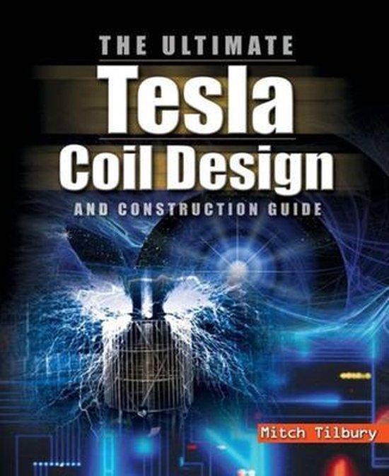 Ultimate Tesla Coil Design and Construction Guide - cover