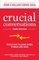 Crucial Conversations: Tools for Talking When Stakes are High, Third Edition