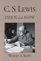 C.S. LEWIS THEN AND NOW C