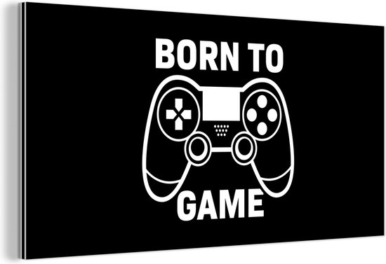 Wanddecoratie Metaal - Aluminium Schilderij Industrieel - Gamen - Quotes - Controller - Born to game - Zwart - Wit - 80x40 cm - Dibond - Foto op aluminium - Industriële muurdecoratie - Voor de woonkamer/slaapkamer