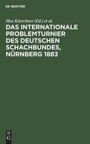Das Internationale Problemturnier Des Deutschen Schachbundes, N�rnberg 1883