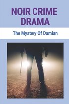Noir Crime Drama: The Mystery Of Damian