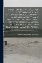 Wind-tunnel Investigation of Control-surface Characteristics.: XXII, Medium and Large Aerodynamic Balances of Two Nose Shapes and a Plain Overhang Use