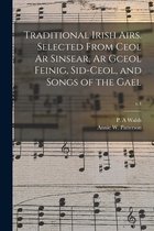 Traditional Irish Airs. Selected From Ceol Ar Sinsear, Ar Gceol Feinig, Sid-ceol, and Songs of the Gael; v.4