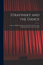 Stravinsky and the Dance; a Survey of Ballet Productions, 1910-1962, in Honor of the Eightieth Birthday of Igor Stravinsky