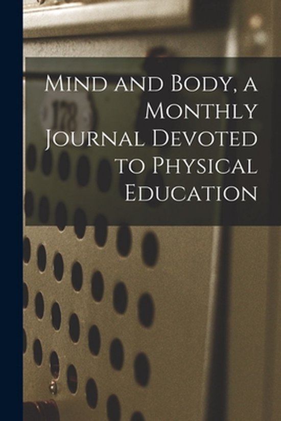 Mind and Body, a Monthly Journal Devoted to Physical Educati ... - cover